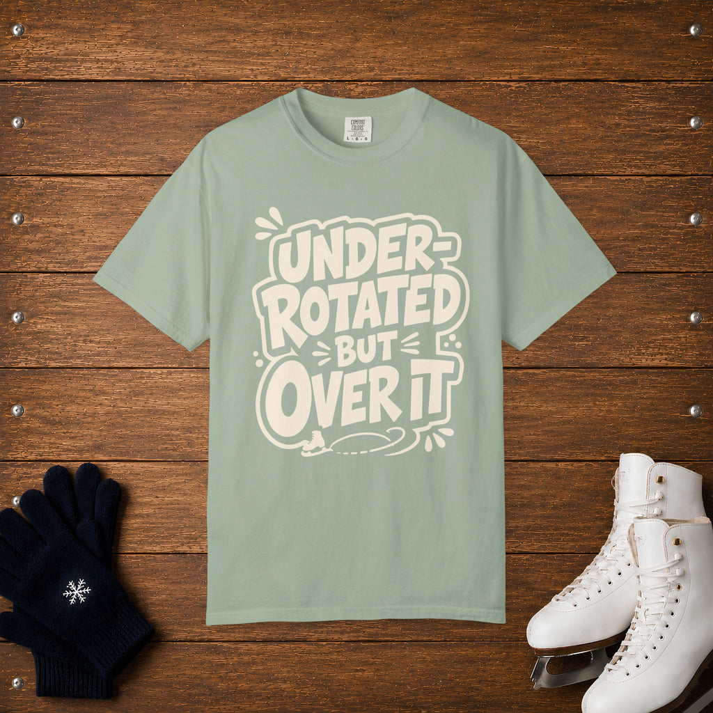 Under Rotated But Over It T-Shirt