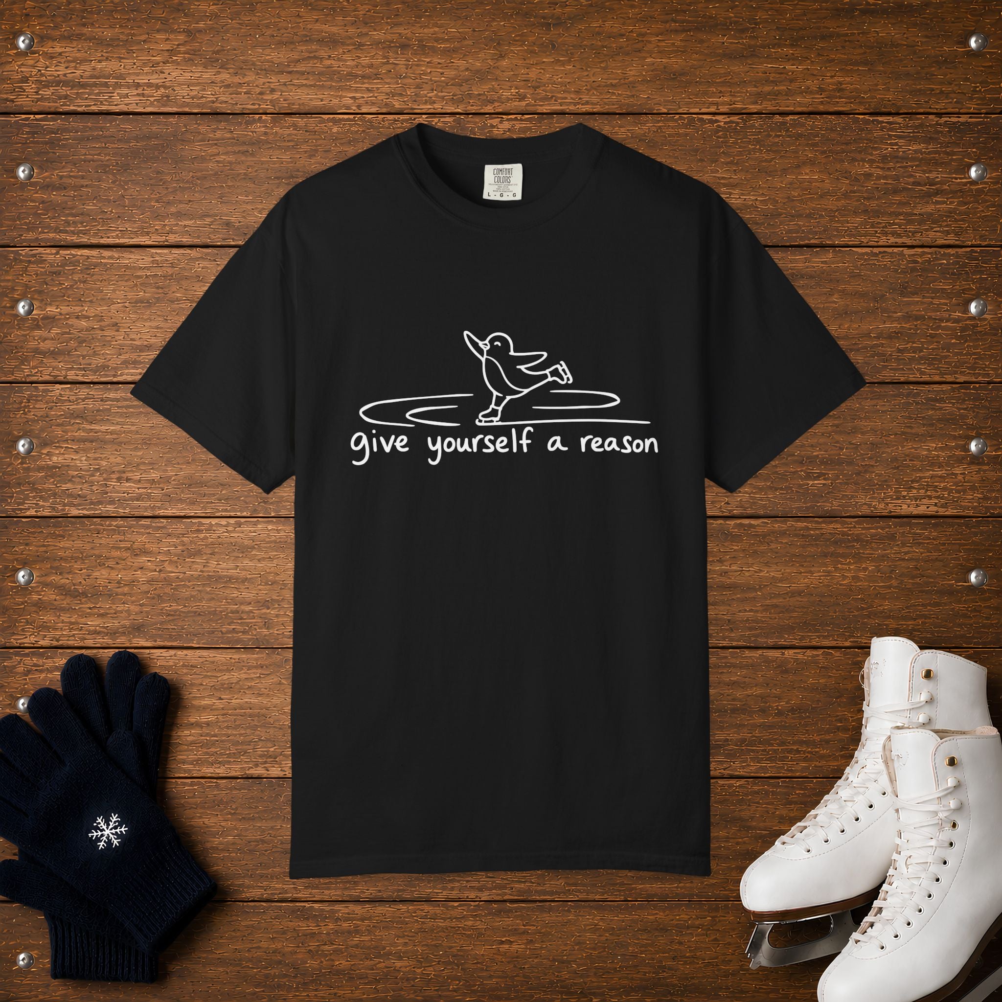 Give Yourself A Reason T-Shirt