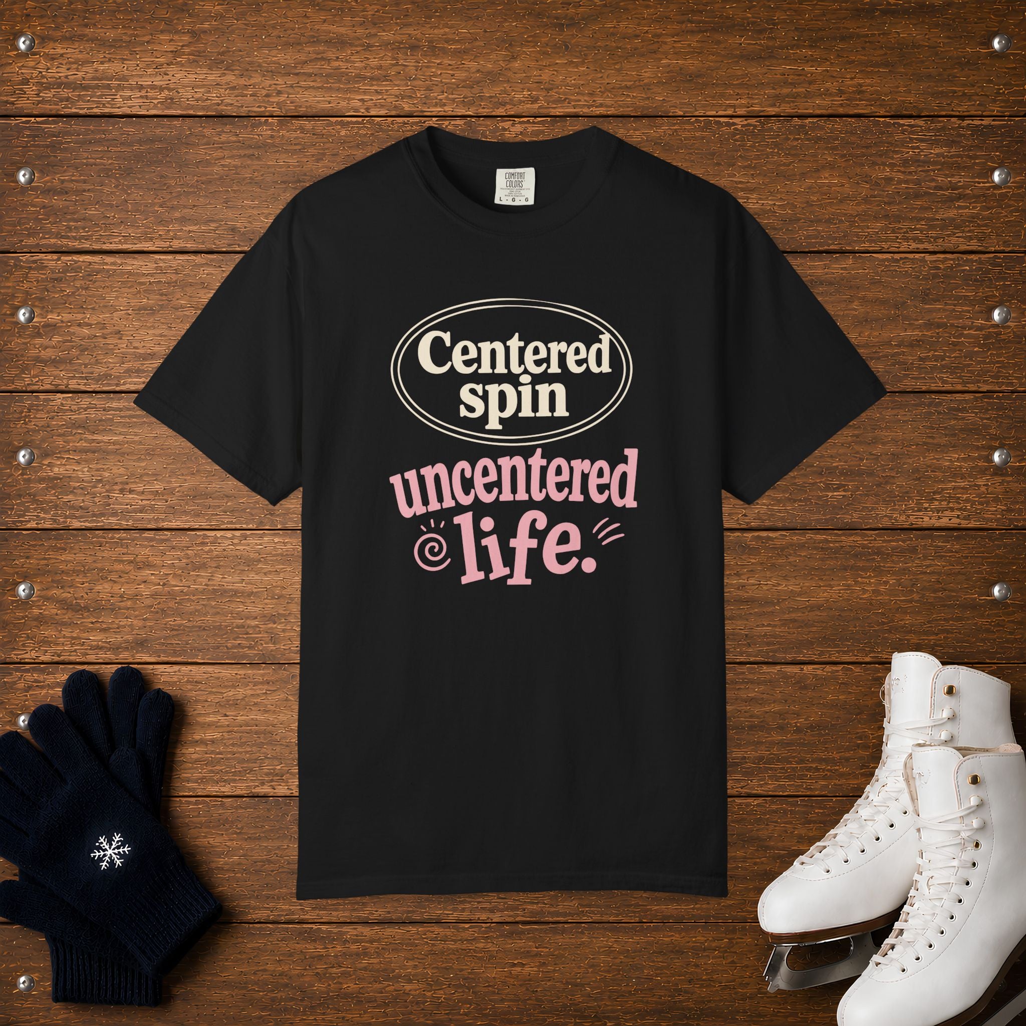 Centered Spin, Uncentered Life T-Shirt