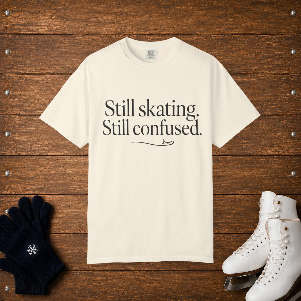 Still Skating, Still Confused T-Shirt