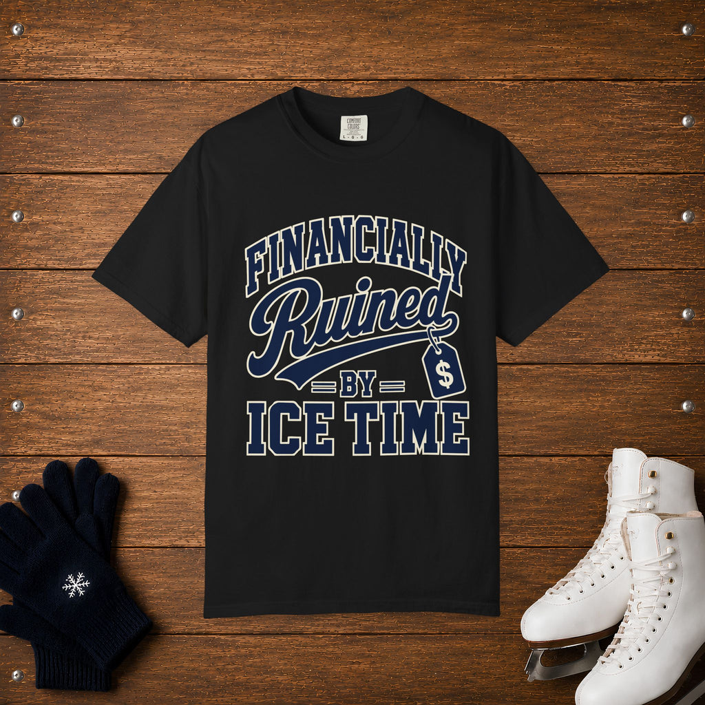 Financially Ruined By Ice Time T-Shirt