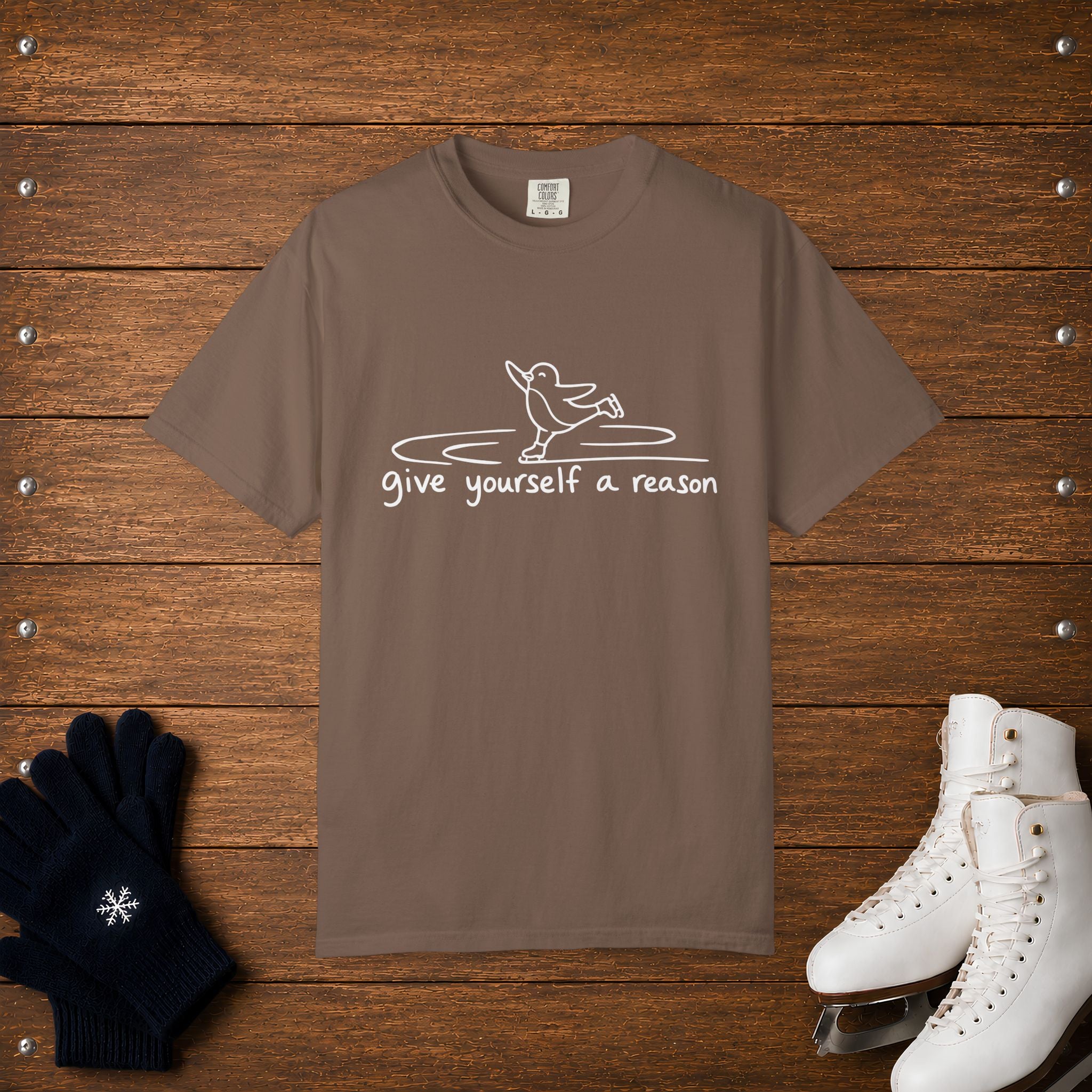 Give Yourself A Reason T-Shirt