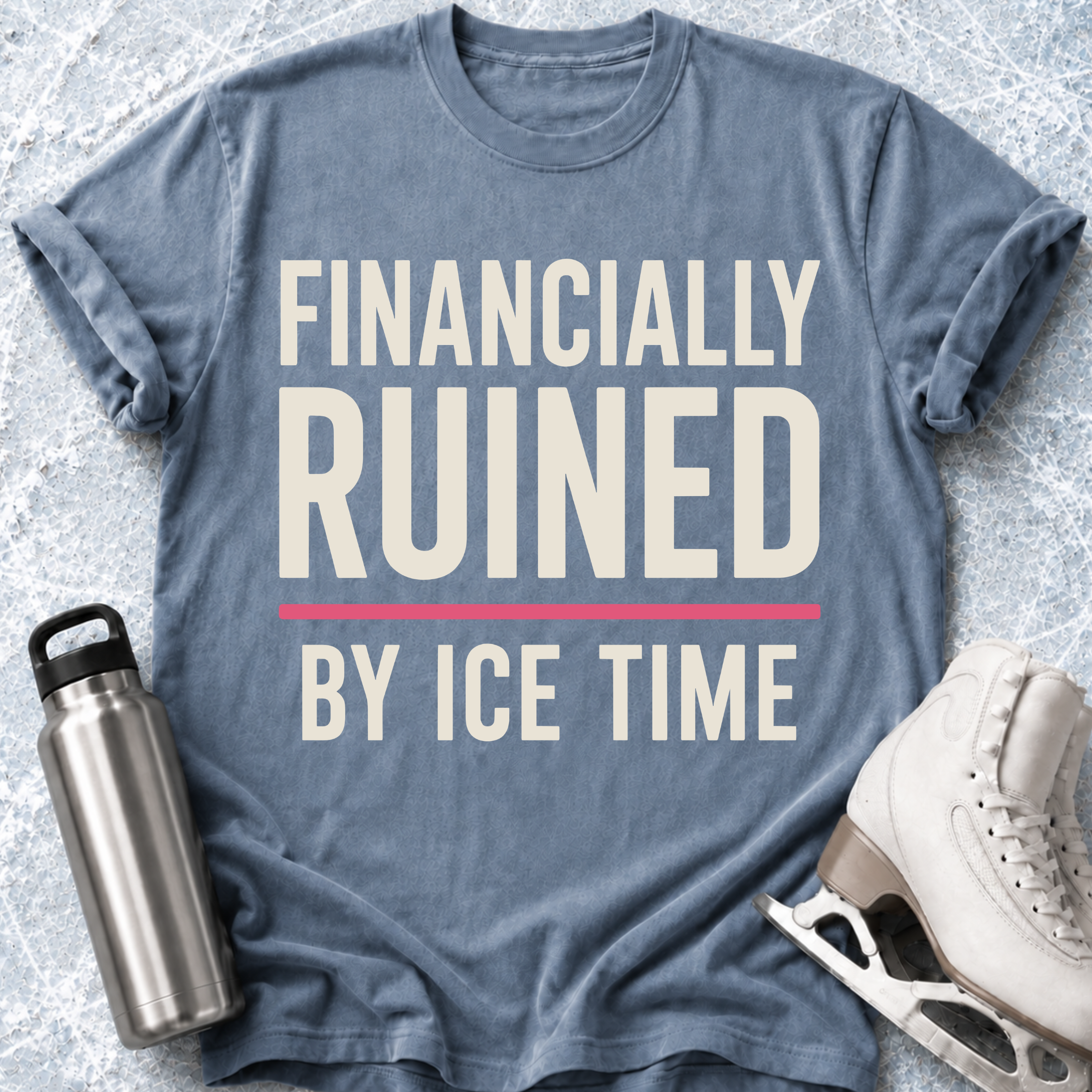 Financially Ruined By Ice Time T-Shirt