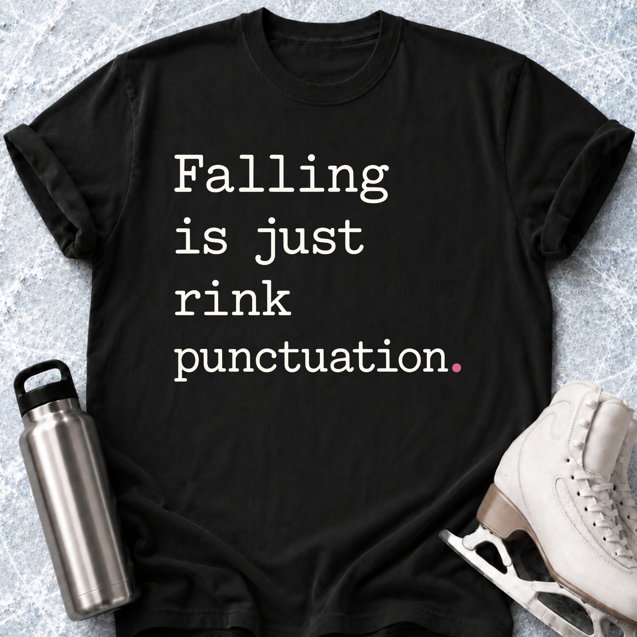 Falling Is Just Rink Punctuation T-Shirt
