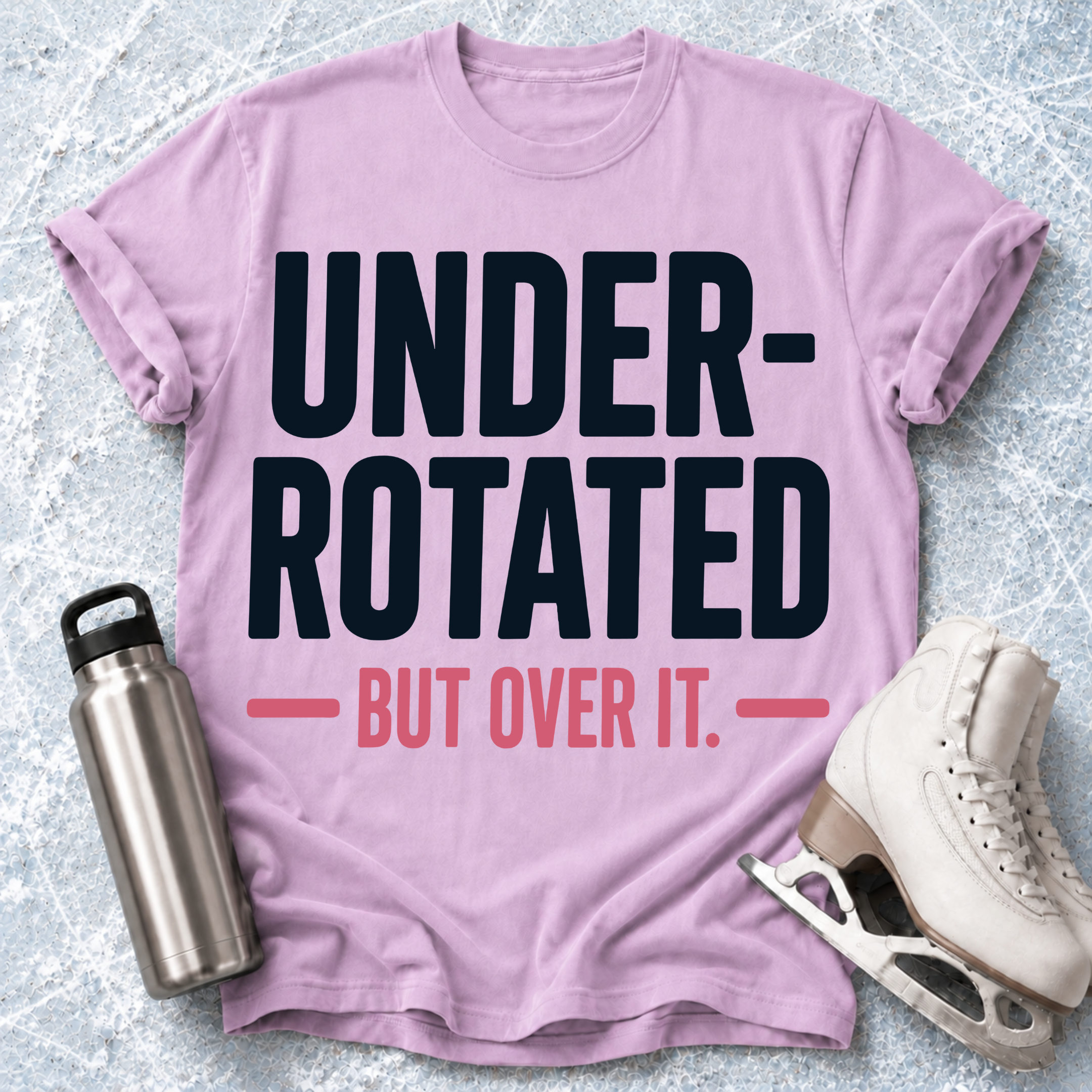 Under Rotated But Over It T-Shirt