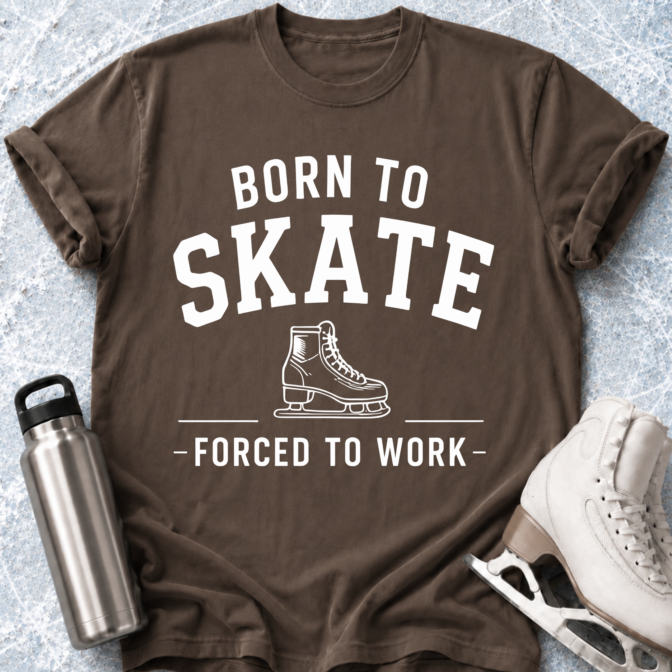 Born To Skate, Forced To Work T-Shirt