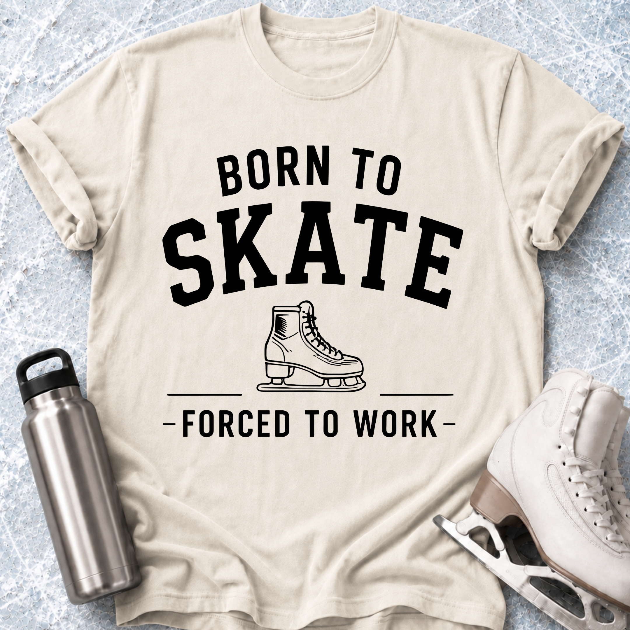 Born To Skate, Forced To Work T-Shirt
