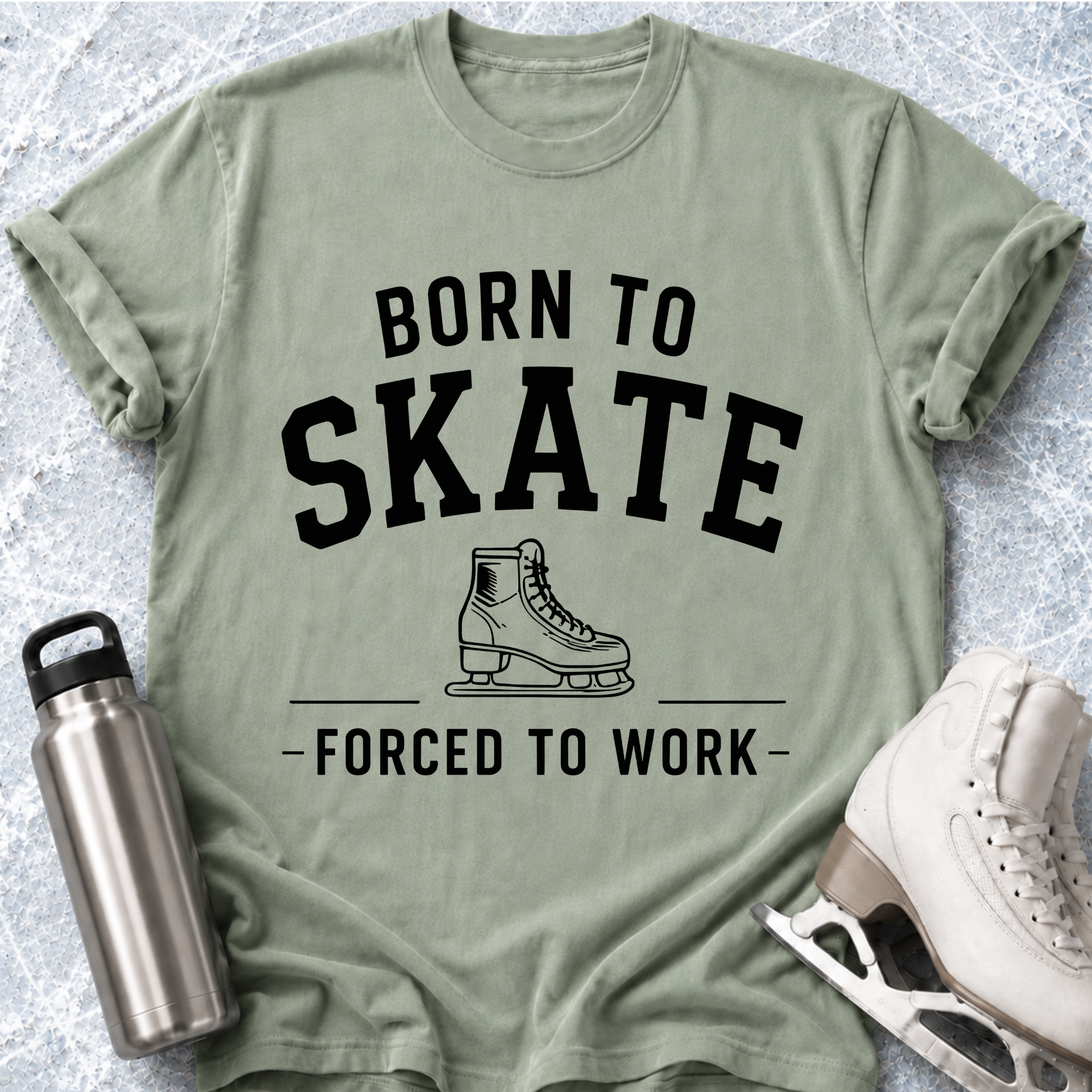 Born To Skate, Forced To Work T-Shirt
