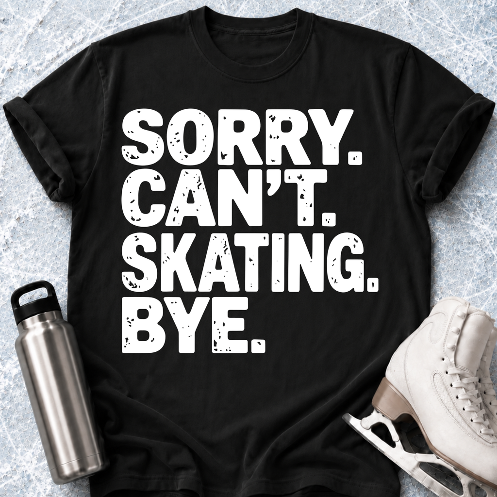 Sorry. Can't. Skating T-Shirt