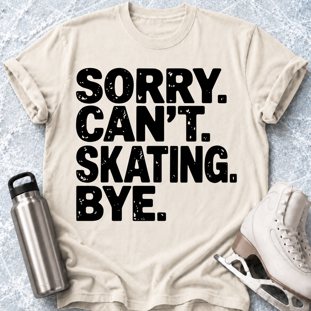 Sorry. Can't. Skating T-Shirt