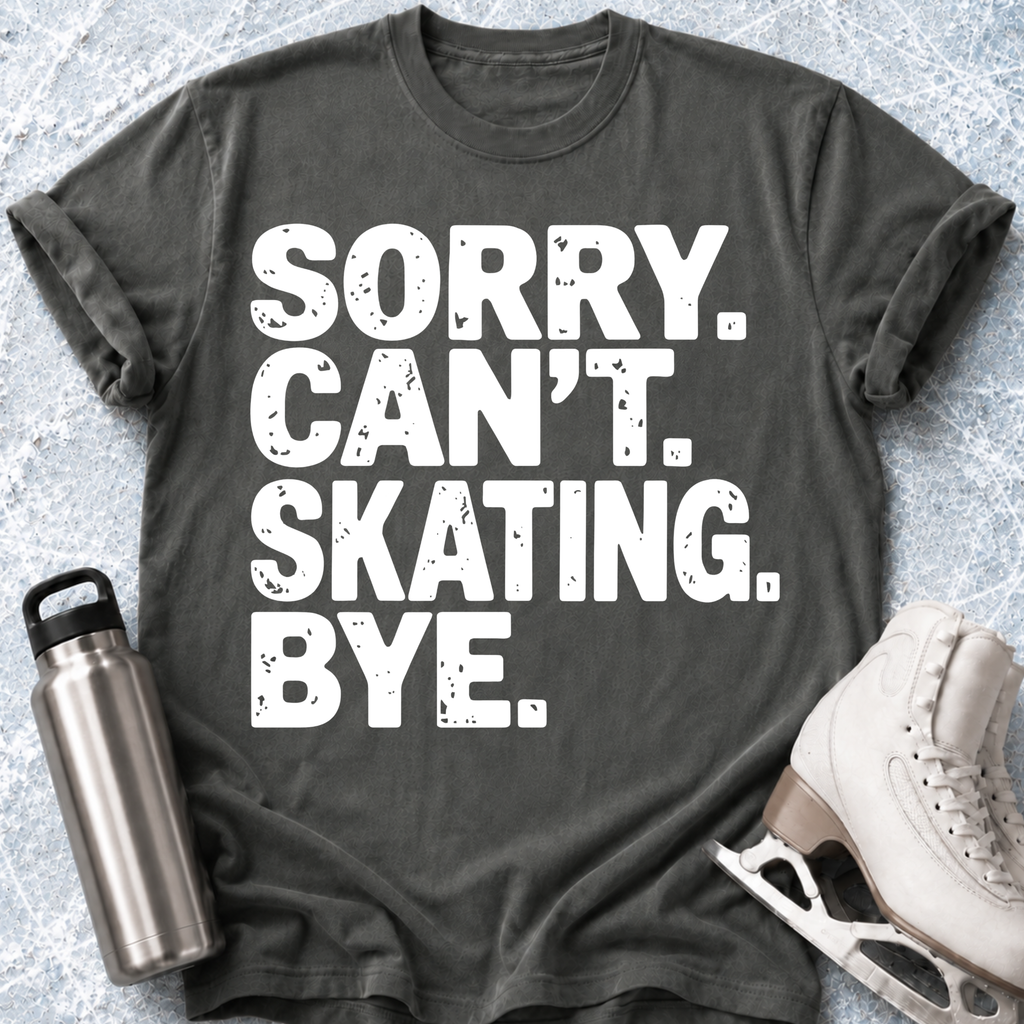 Sorry. Can't. Skating T-Shirt