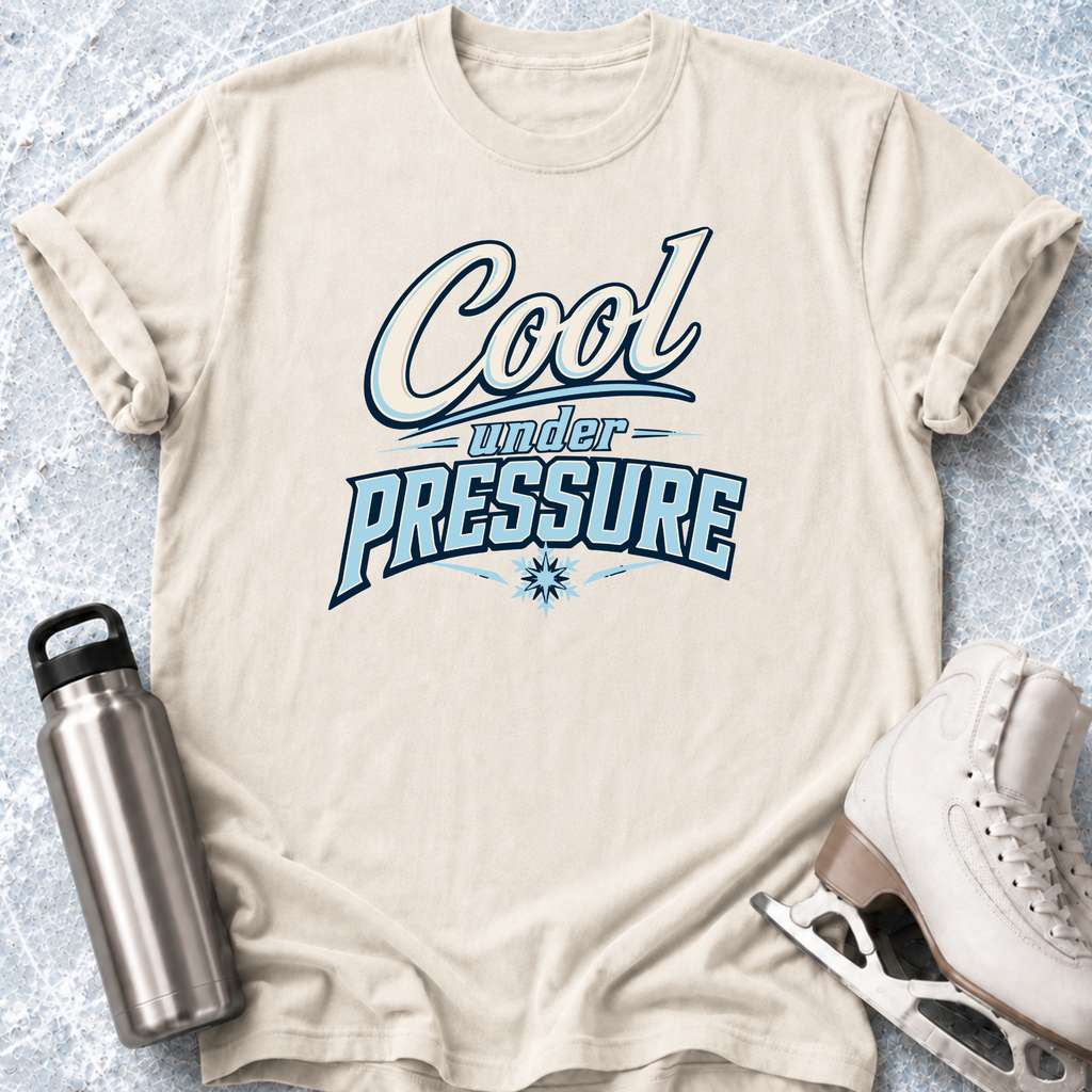 Cool Under Pressure T-Shirt