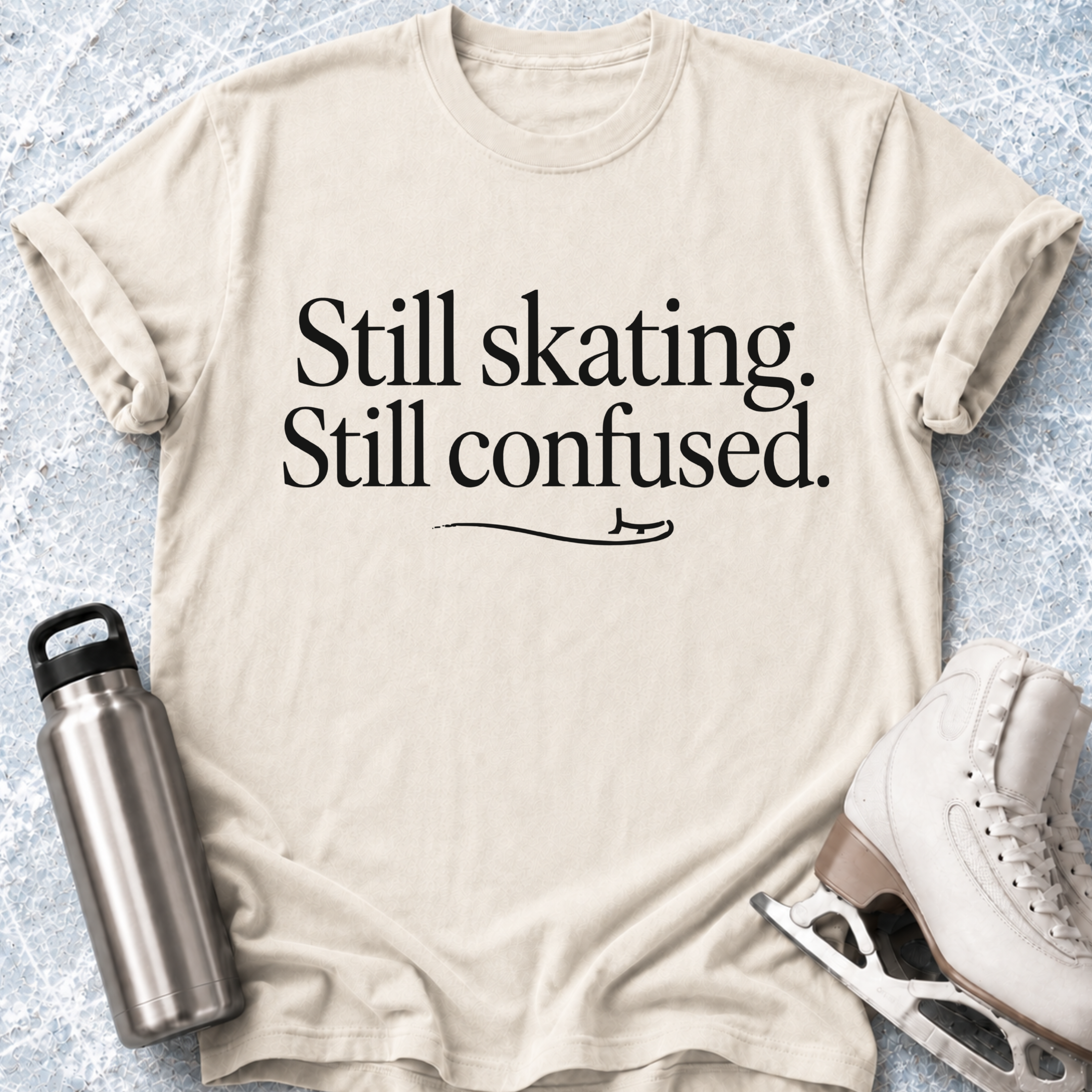 Still Skating, Still Confused T-Shirt