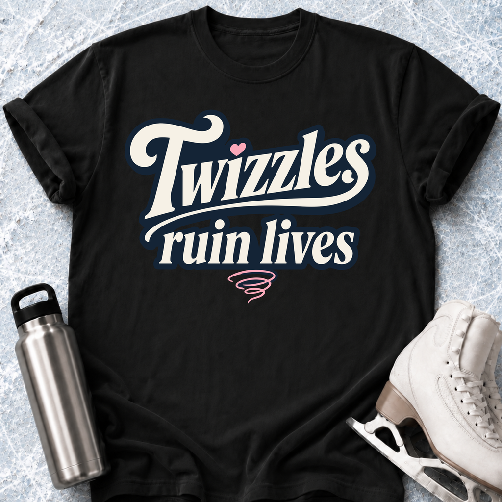 Twizzles Ruin Lives T-Shirt
