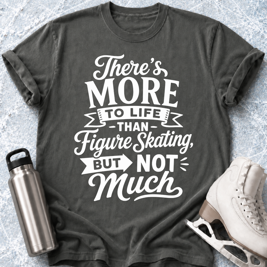 More To Life T-Shirt