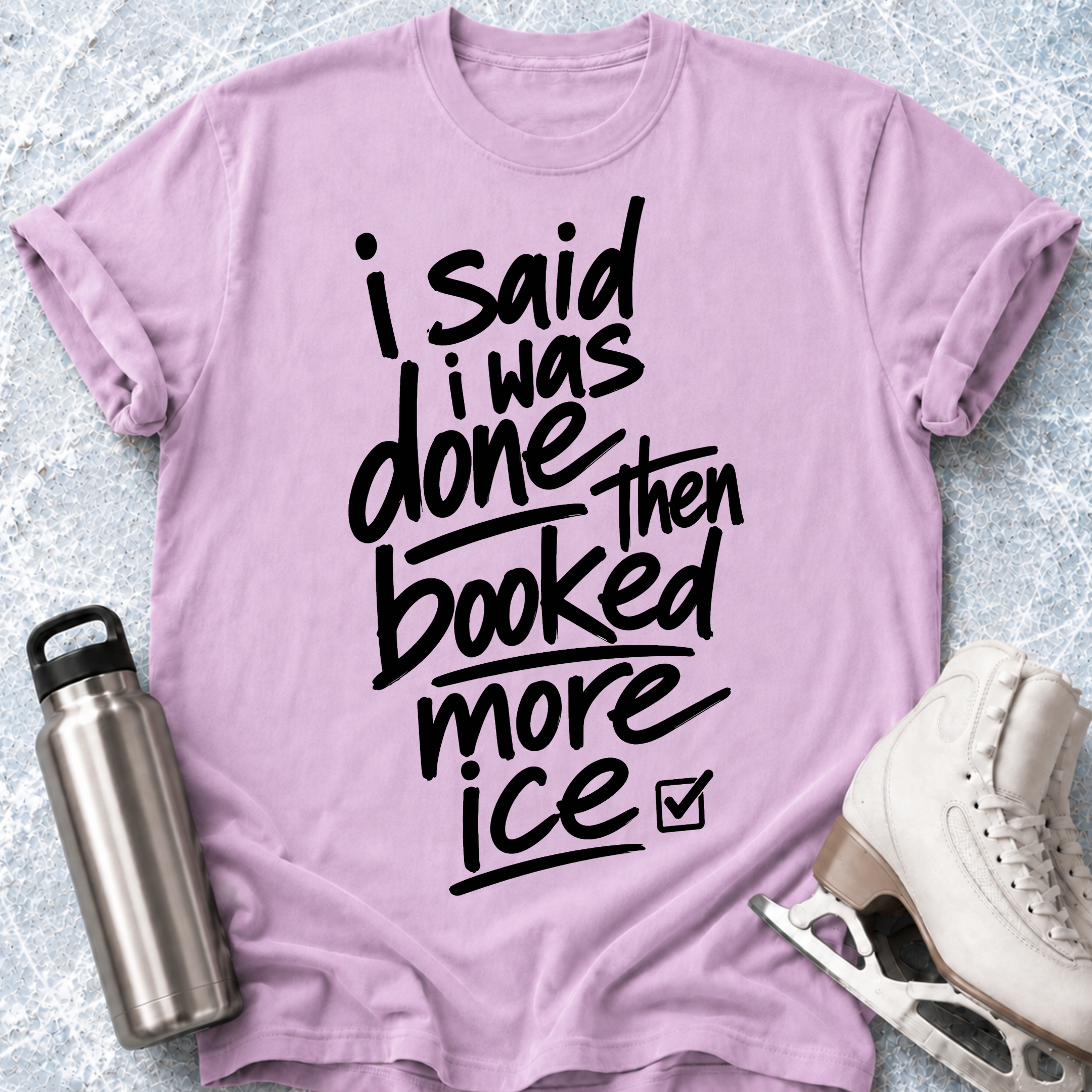Said I Was Done T-Shirt