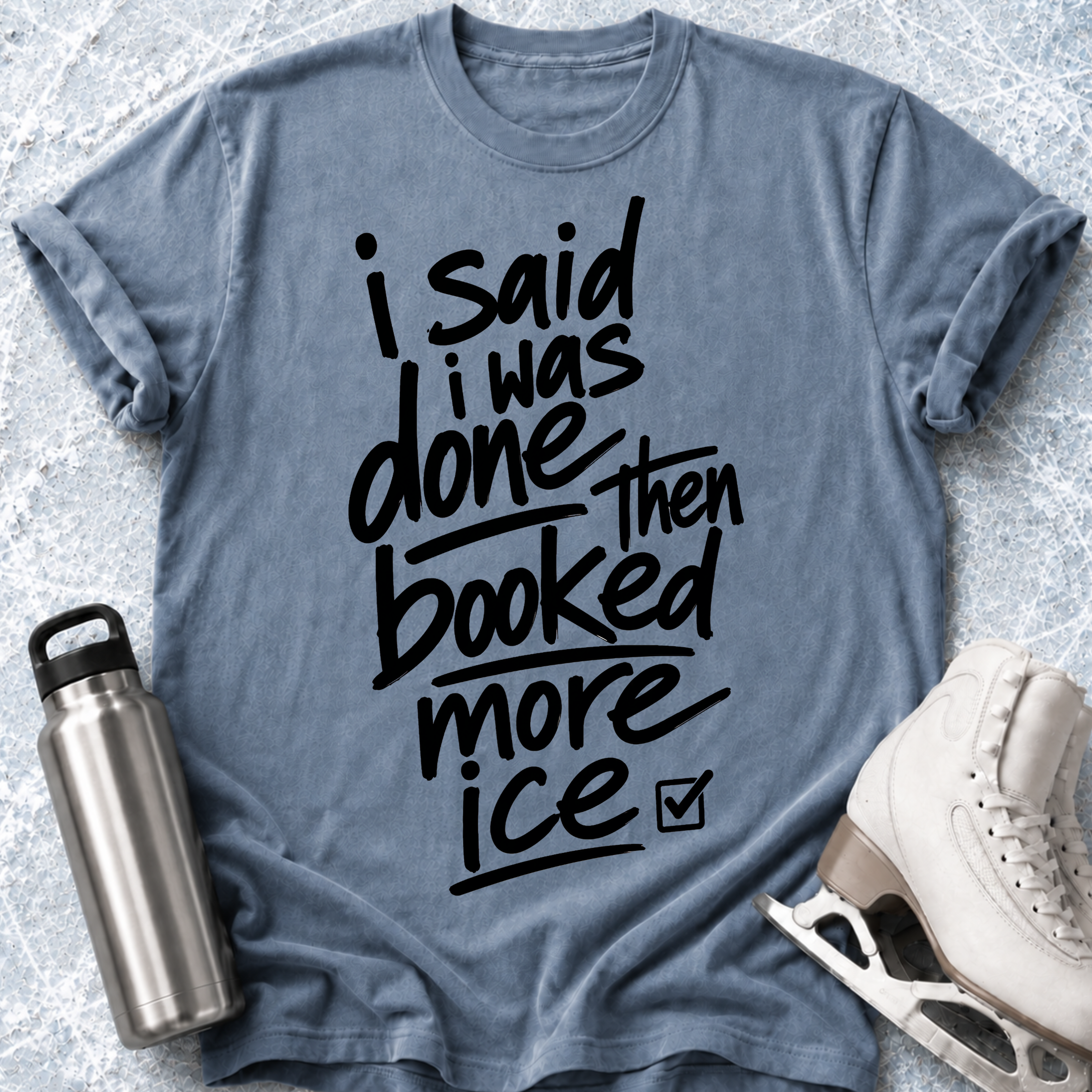 Said I Was Done T-Shirt