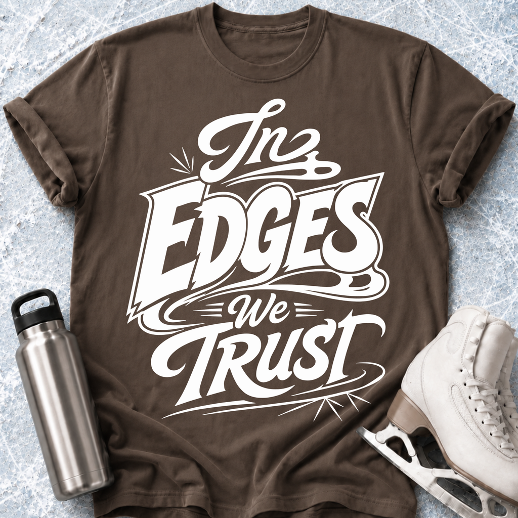 In Edge We Trust T-Shirt