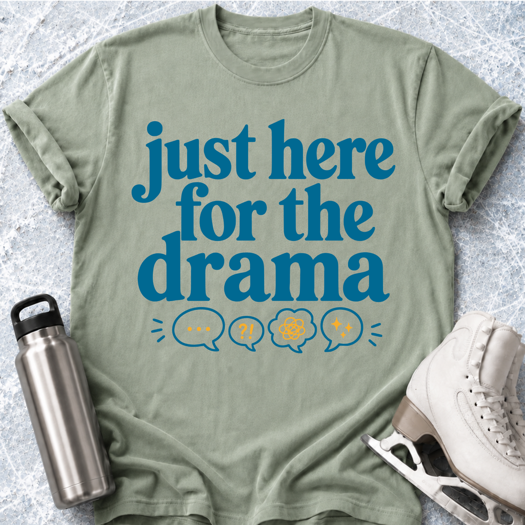 Here For The Drama T-Shirt
