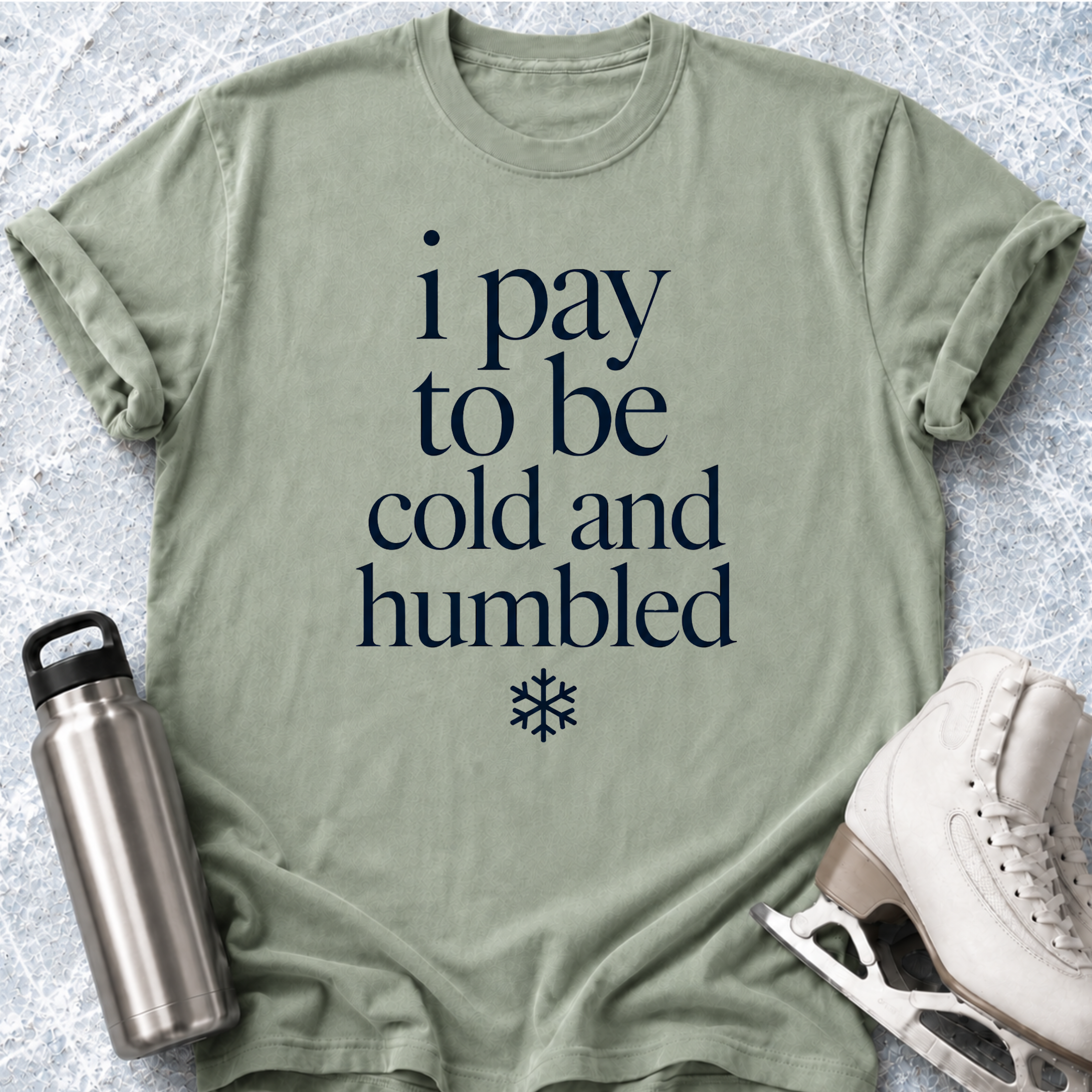 Pay To Be Cold & Humbled T-Shirt