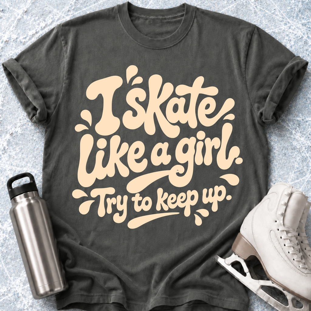 Skate Like A Girl- Keep Up T-Shirt