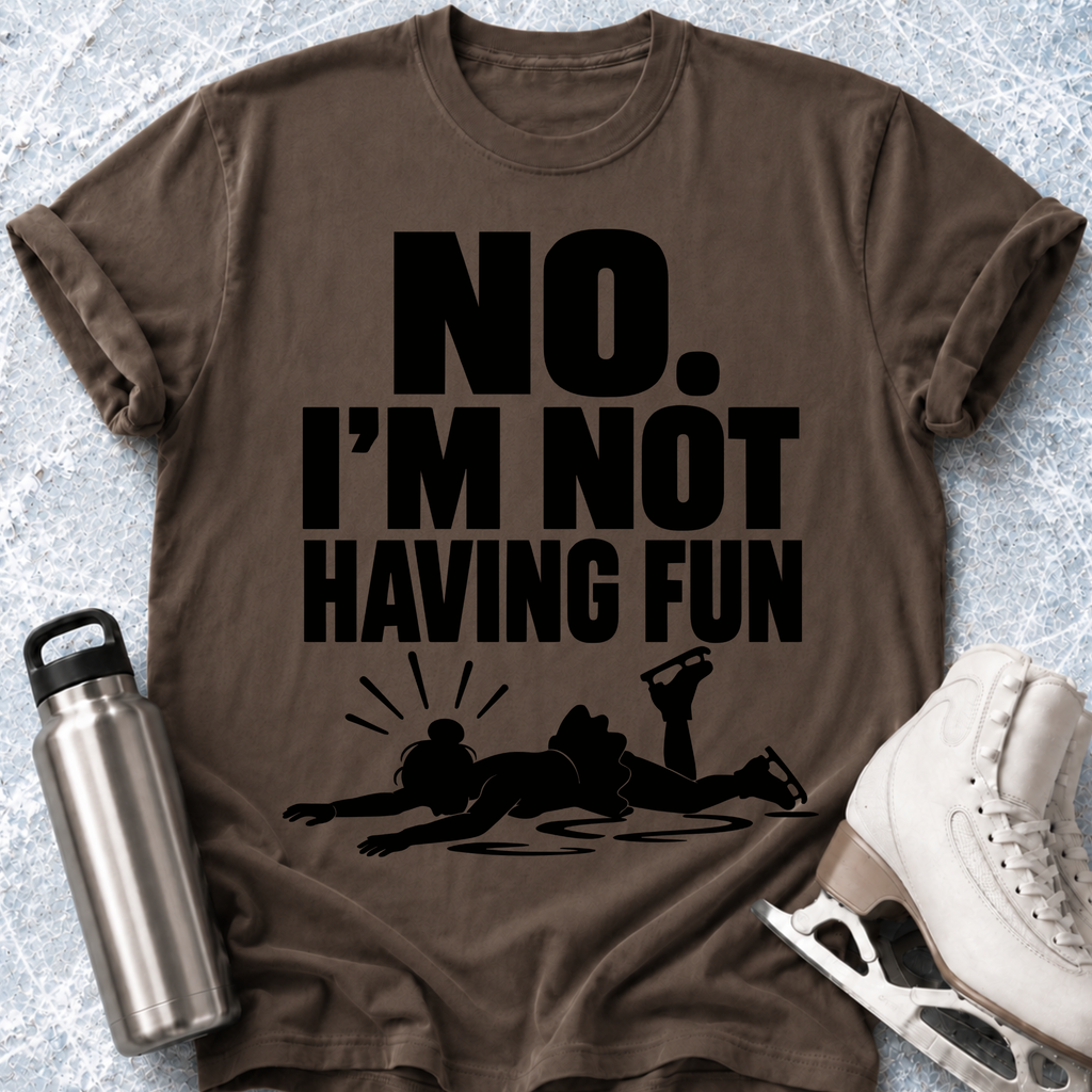 Not Having Fun T-Shirt