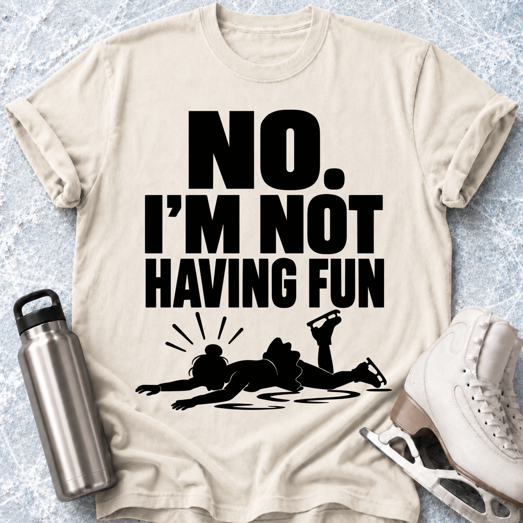 Not Having Fun T-Shirt
