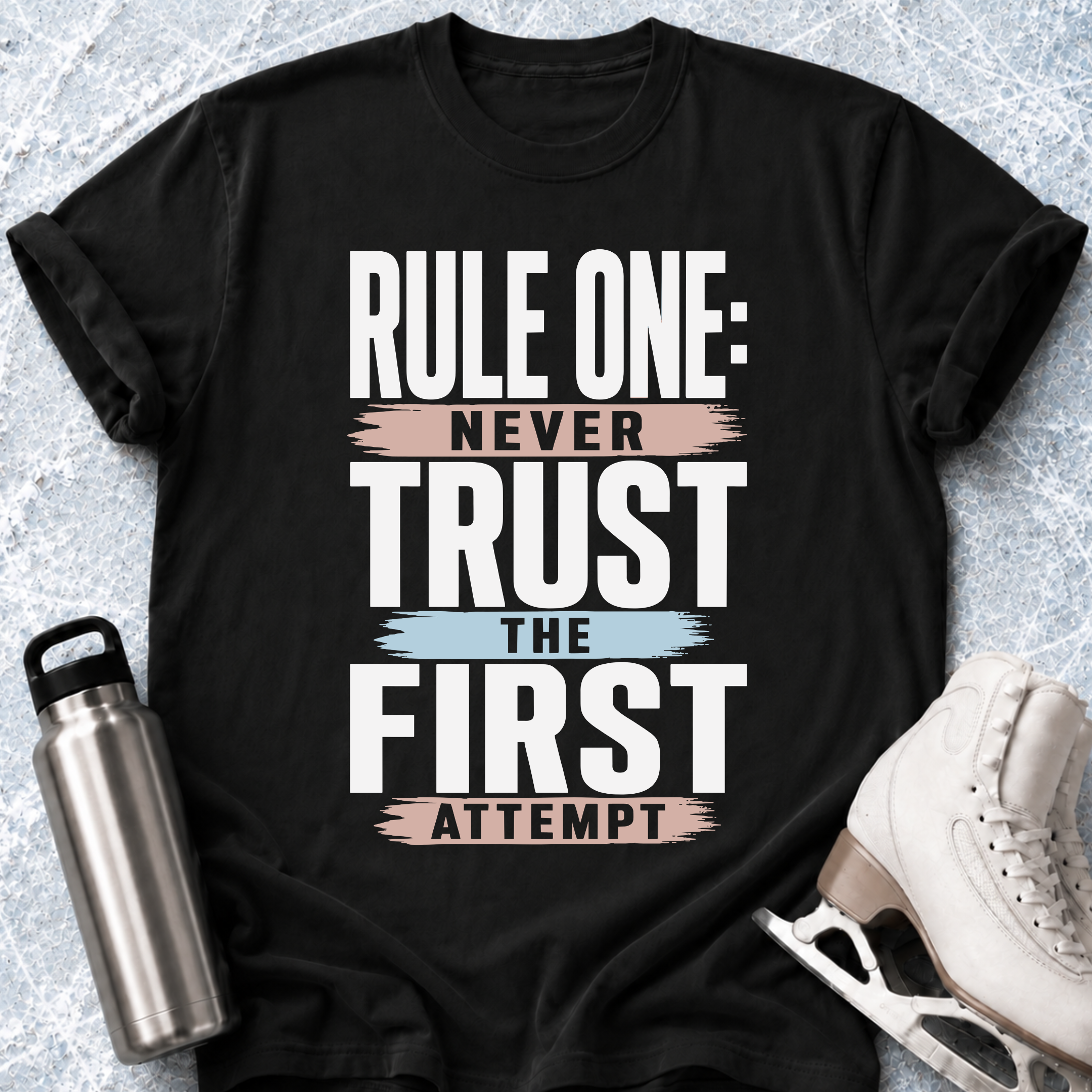 Never Trust The First Attempt T-Shirt