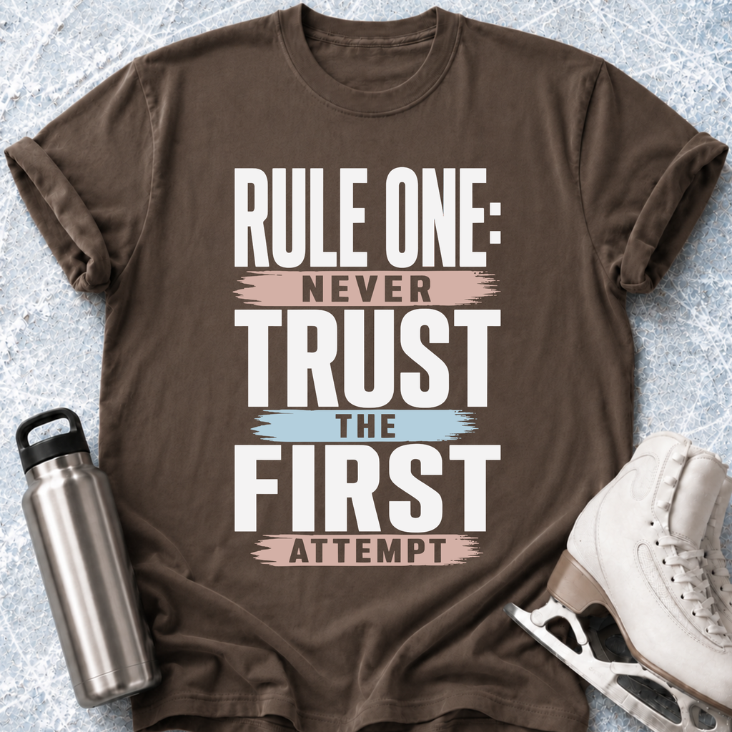 Never Trust The First Attempt T-Shirt