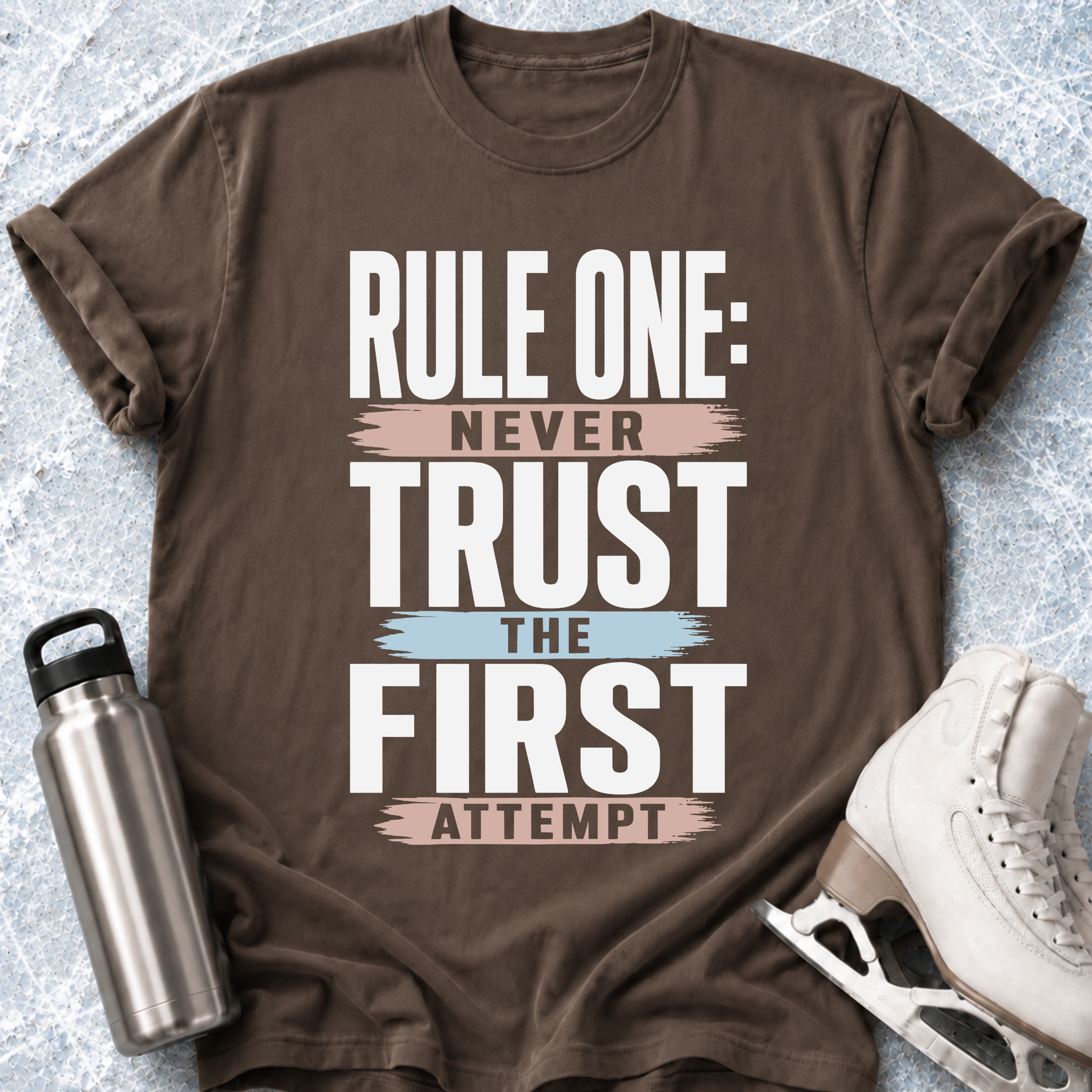 Never Trust The First Attempt T-Shirt