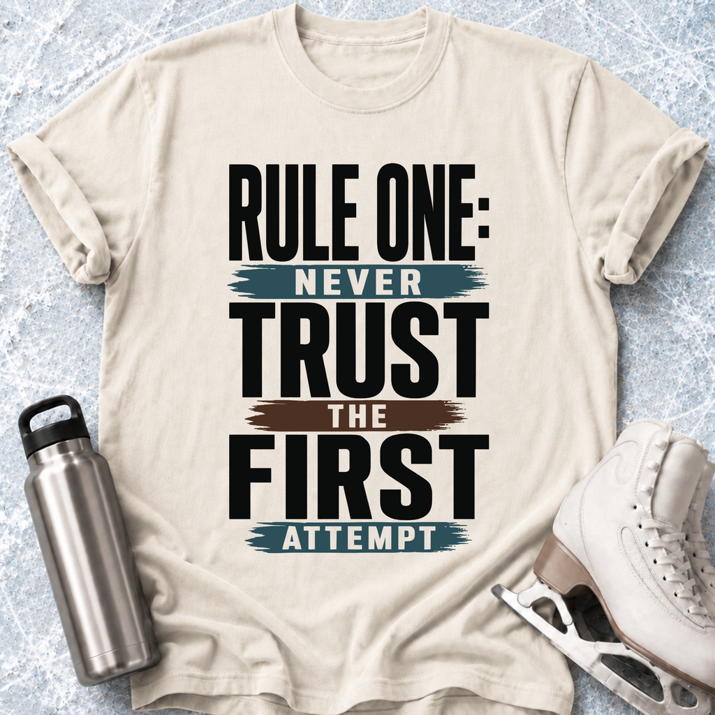 Never Trust The First Attempt T-Shirt