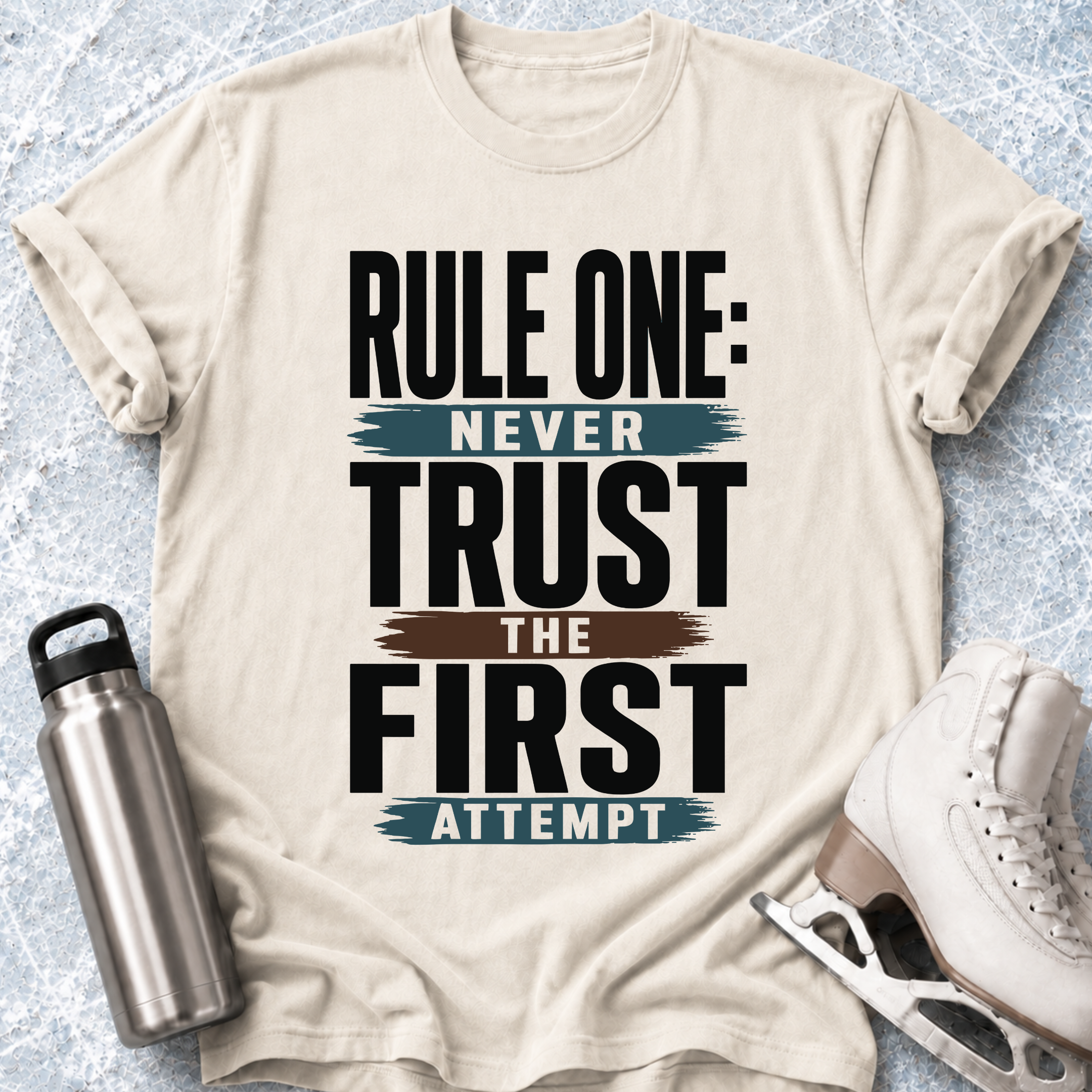 Never Trust The First Attempt T-Shirt