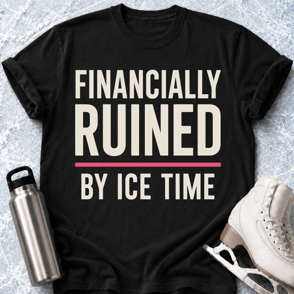 Financially Ruined T-Shirt