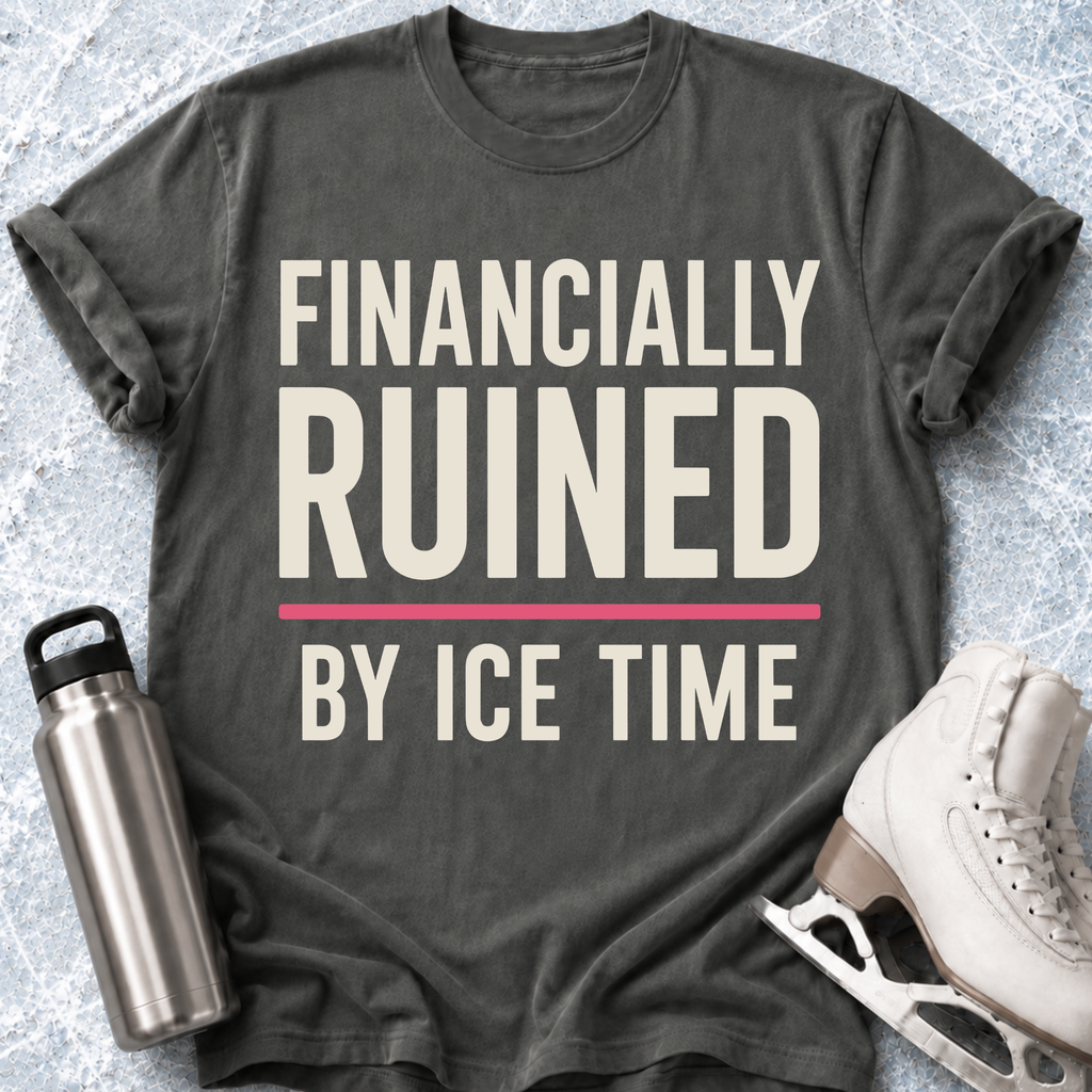 Financially Ruined T-Shirt