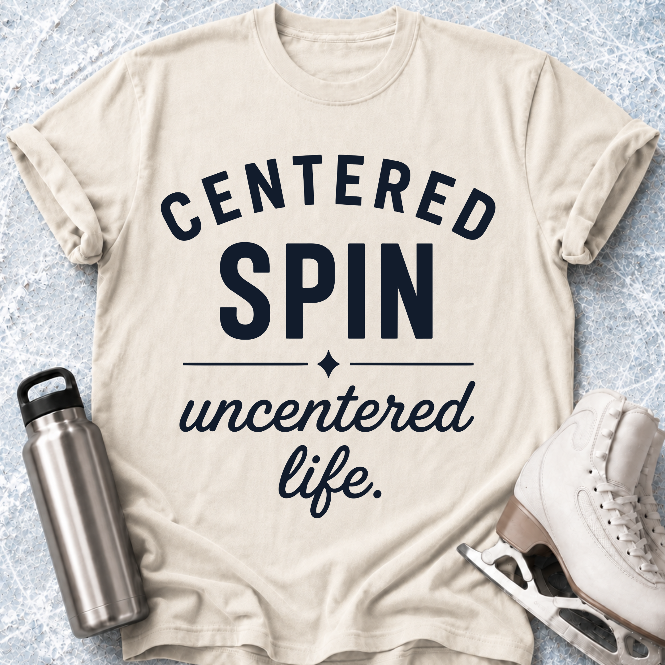 Centered Spin, Uncentered Life T-Shirt