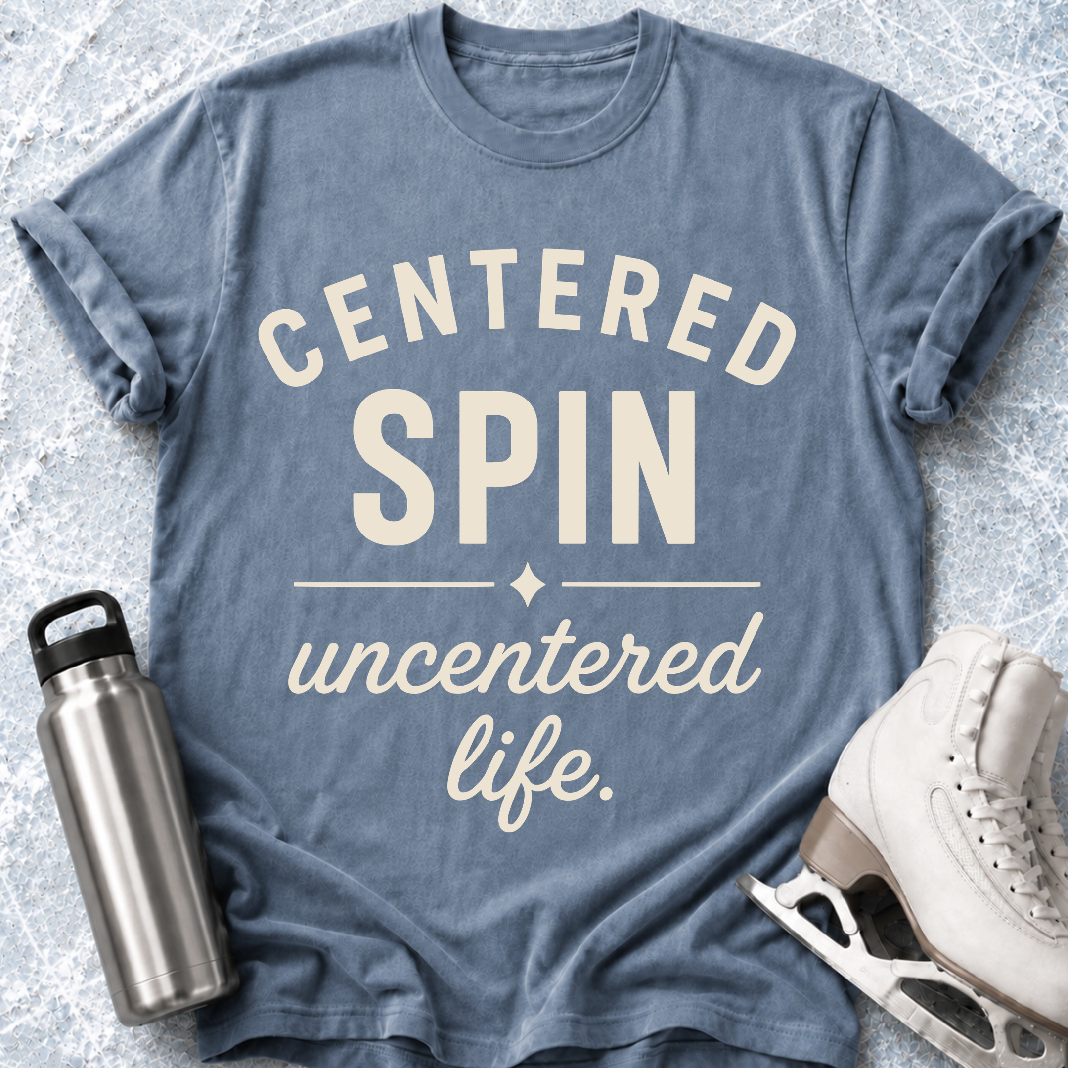 Centered Spin, Uncentered Life T-Shirt