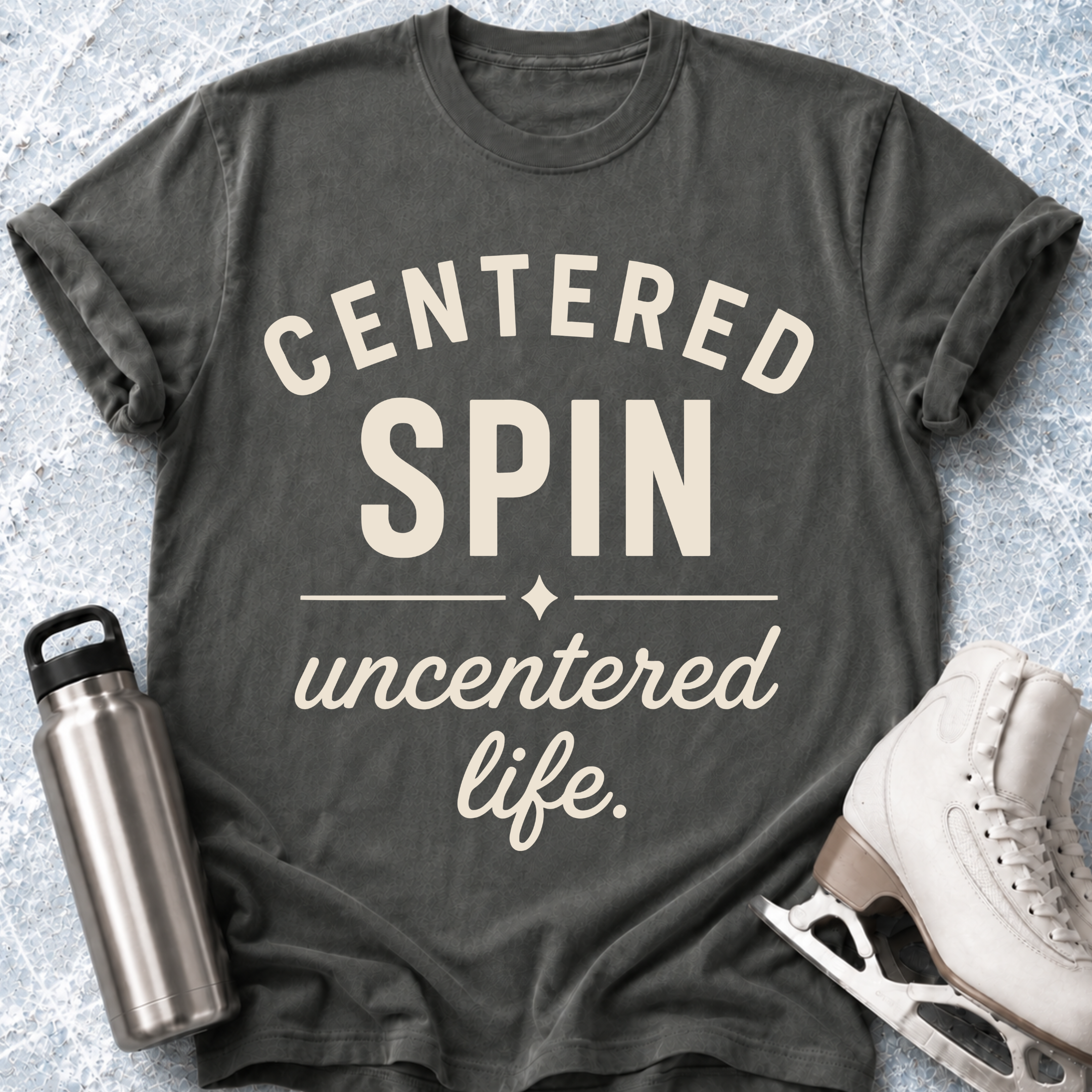 Centered Spin, Uncentered Life T-Shirt