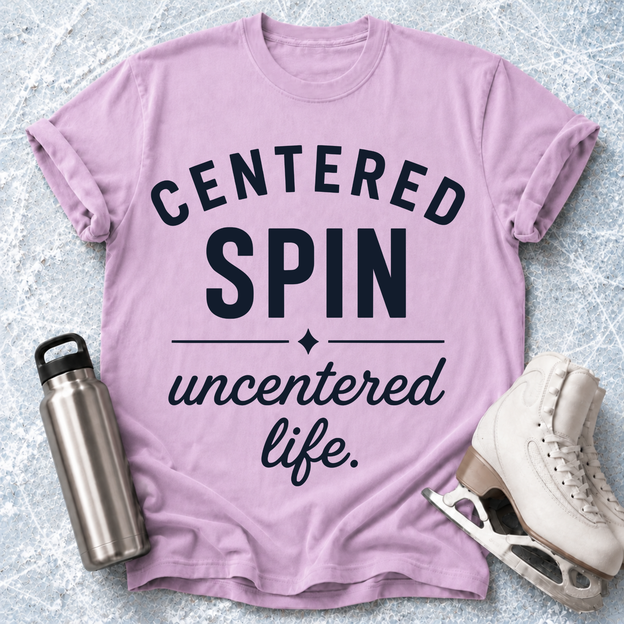 Centered Spin, Uncentered Life T-Shirt