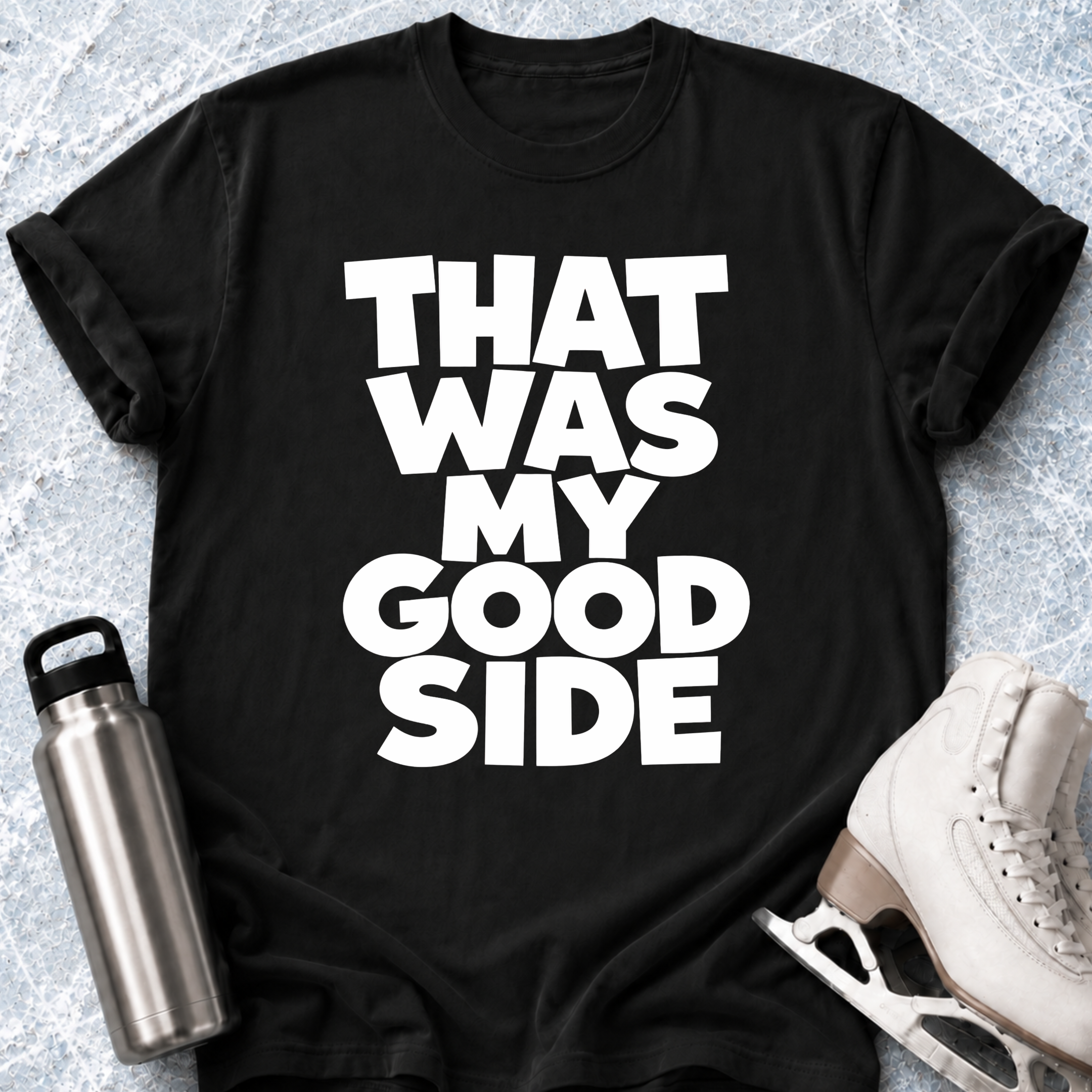 That Was My Good Side T-Shirt