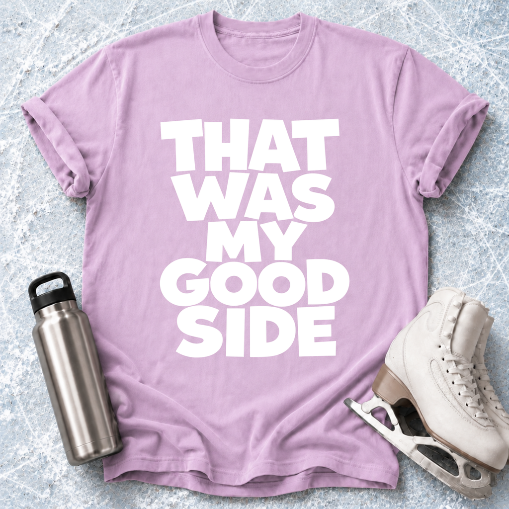 That Was My Good Side T-Shirt