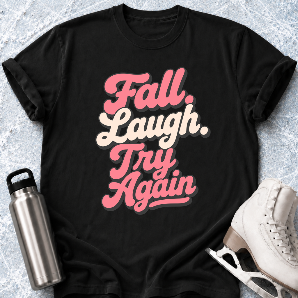 Fall Laugh Try Again T-Shirt