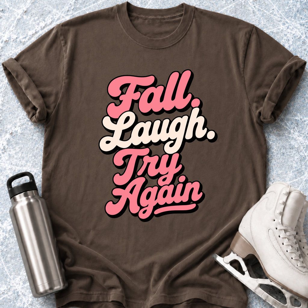 Fall Laugh Try Again T-Shirt