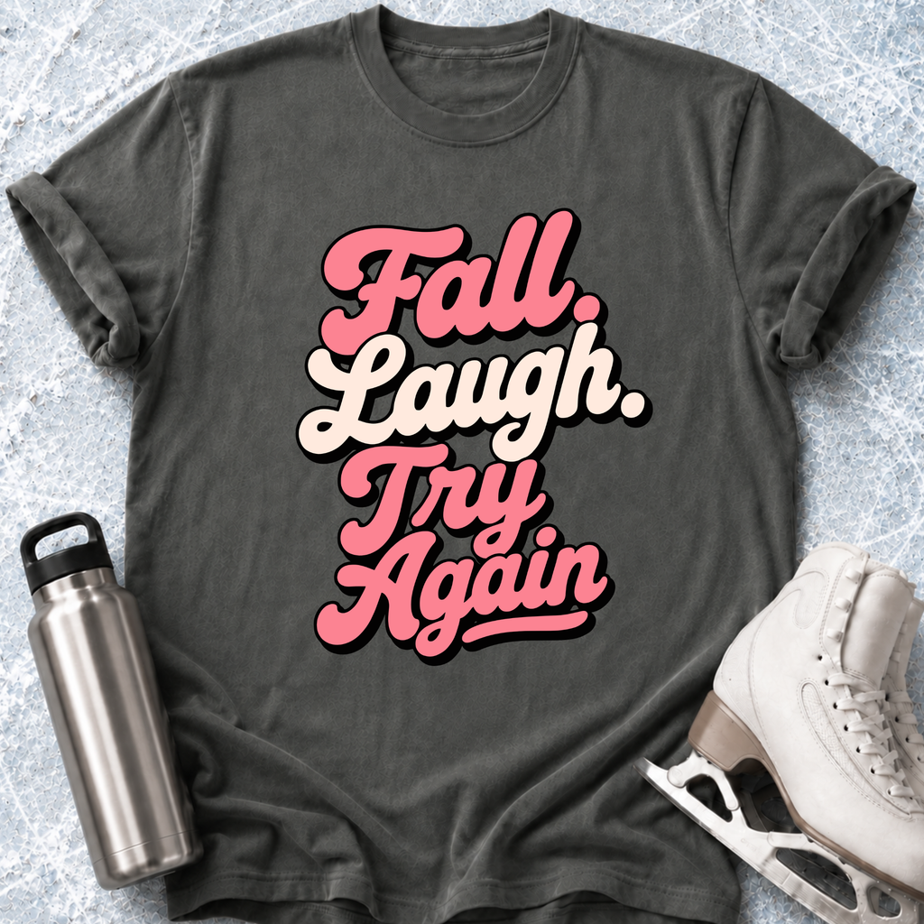 Fall Laugh Try Again T-Shirt
