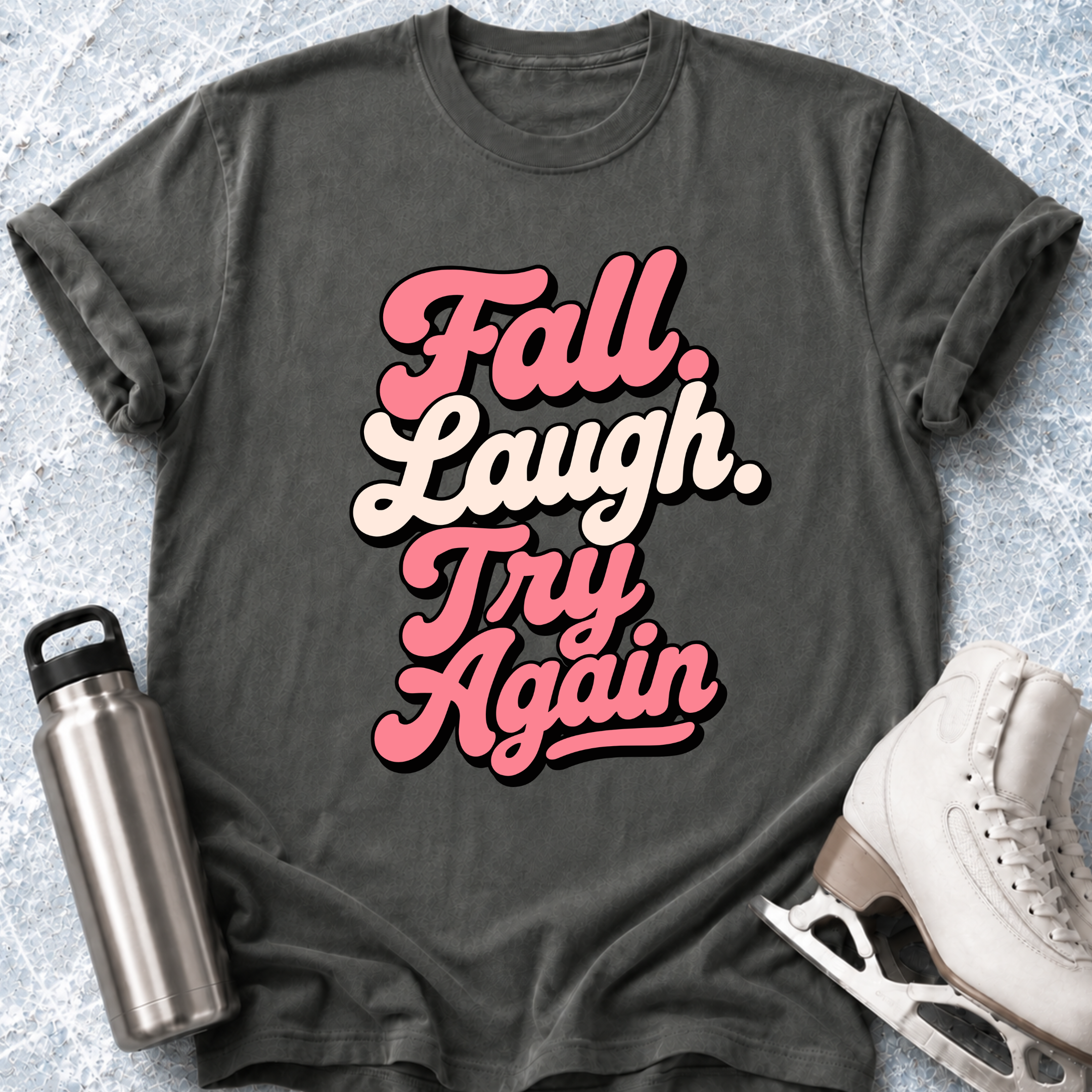 Fall Laugh Try Again T-Shirt
