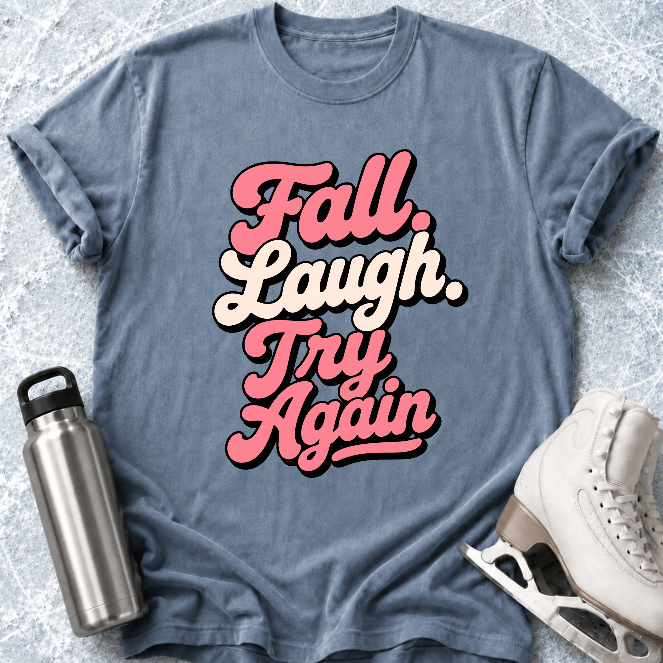 Fall Laugh Try Again T-Shirt