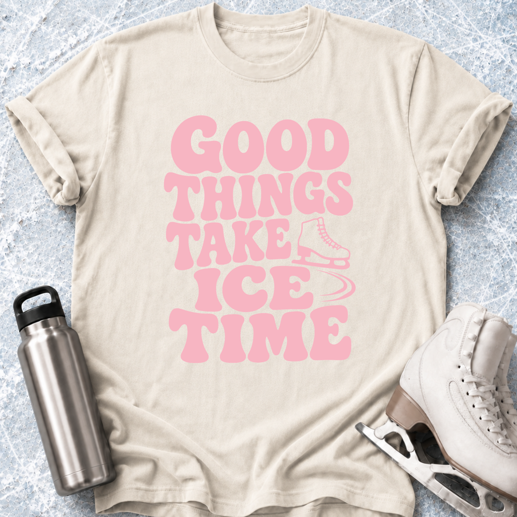 Good Things Take Ice Time T-Shirt