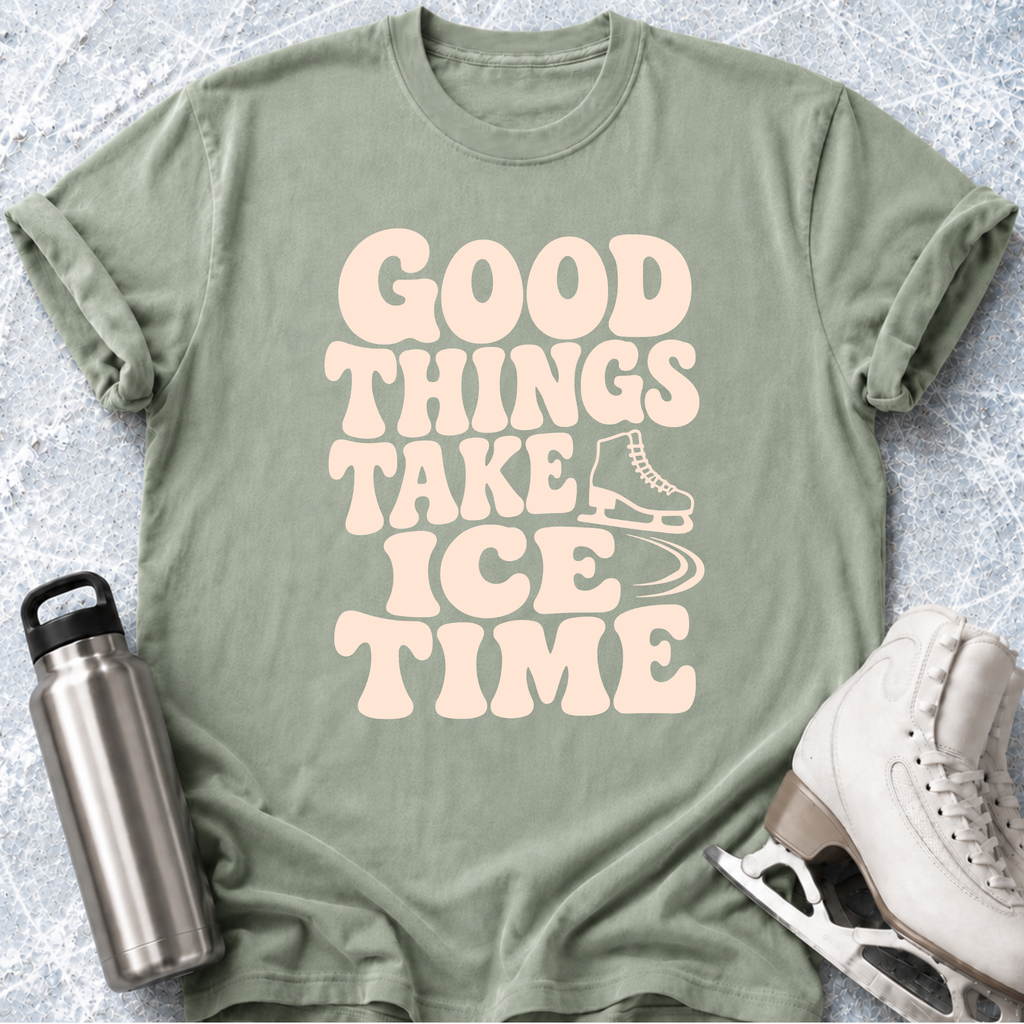 Good Things Take Ice Time T-Shirt