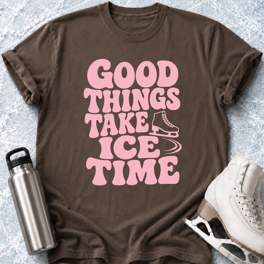 Good Things Take Ice Time T-Shirt