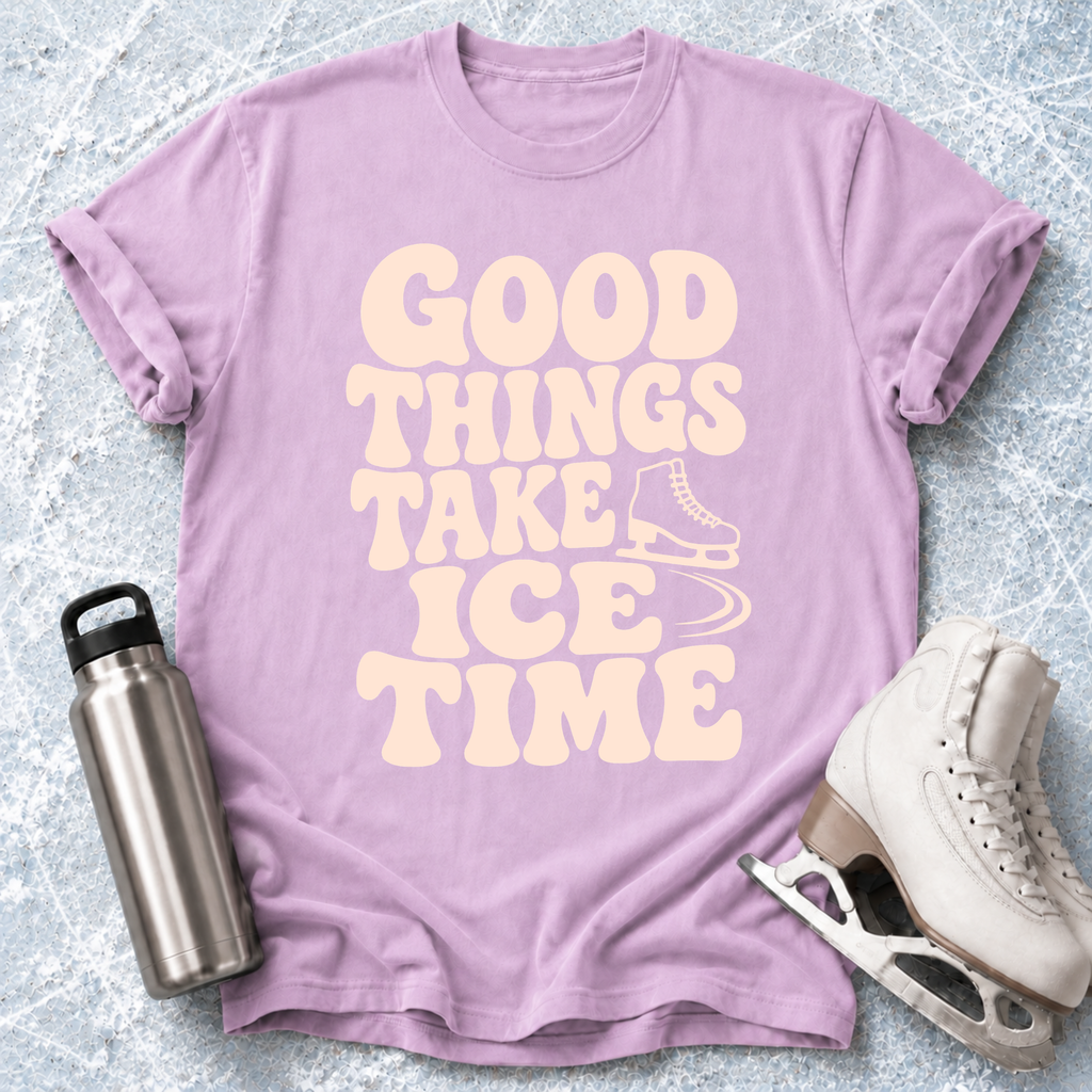 Good Things Take Ice Time T-Shirt