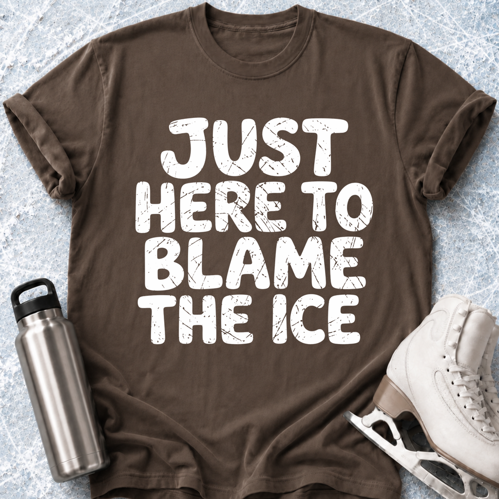 Just Here To Blame The Ice T-Shirt